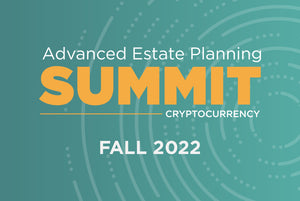 Advanced Estate Planning Summit - Fall 2022