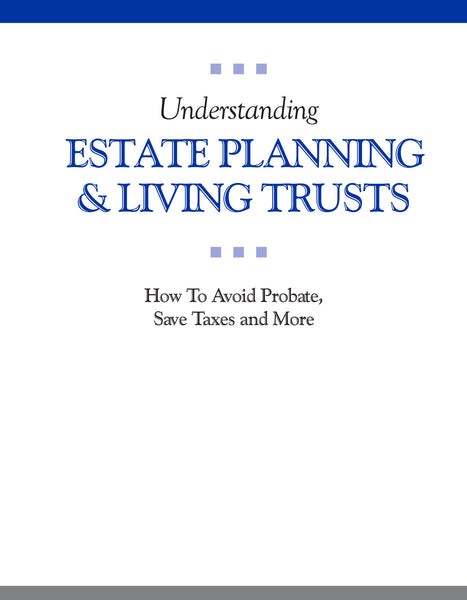 Understanding Estate Planning & Living Trusts Booklet
